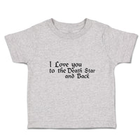 Toddler Clothes I Love You to The Death Star and Back Toddler Shirt Cotton