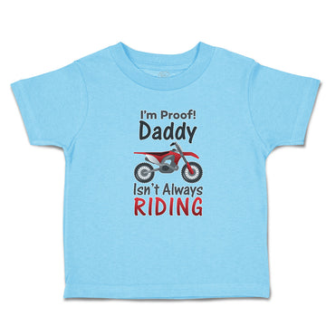 Toddler Clothes I'M Proof! Daddy Isn'T Always Riding Along with Motorcycle