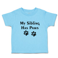 Toddler Clothes My Sibling Has Paws Pet Animal Dog Humour Toddler Shirt Cotton