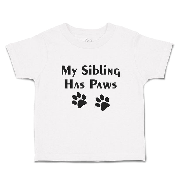 Toddler Clothes My Sibling Has Paws Pet Animal Dog Humour Toddler Shirt Cotton