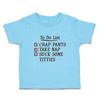 Toddler Clothes To Do List Crap Pants Take Nap Suck Some Titties Toddler Shirt