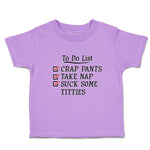 Toddler Clothes To Do List Crap Pants Take Nap Suck Some Titties Toddler Shirt