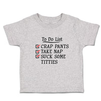 To Do List Crap Pants Take Nap Suck Some Titties