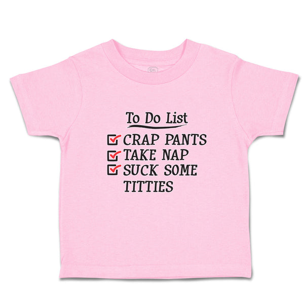 Toddler Clothes To Do List Crap Pants Take Nap Suck Some Titties Toddler Shirt