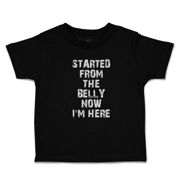 Toddler Clothes Started from The Belly Now I'M Here Toddler Shirt Cotton