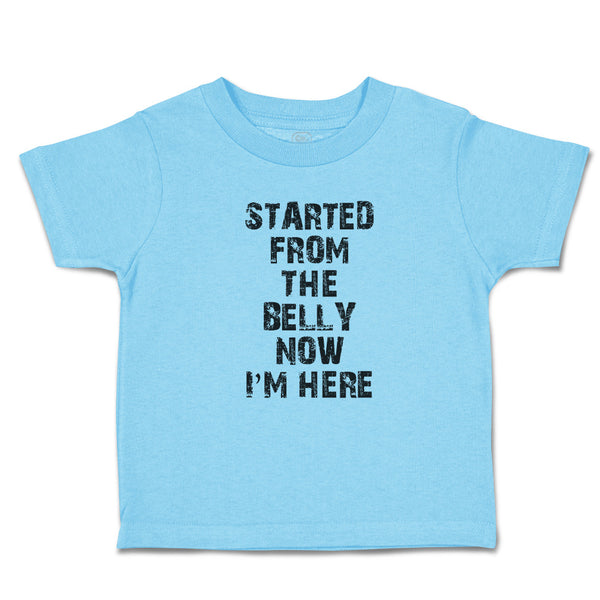 Toddler Clothes Started from The Belly Now I'M Here Toddler Shirt Cotton