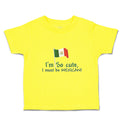 Cute Toddler Clothes I'M Cute, I Must Be Mexican National Flag Usa Toddler Shirt