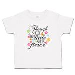 Though She Be but Little She Is Fierce with Flowers Design