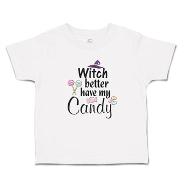 Toddler Clothes Witch Better Have My Candy with Hat and Lollipops Toddler Shirt