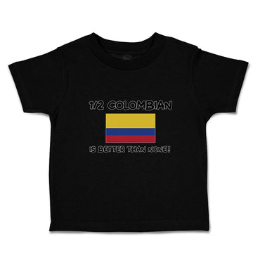 Cute Toddler Clothes 1 2 Colombian Is Better than None! Flag of Colombian Cotton