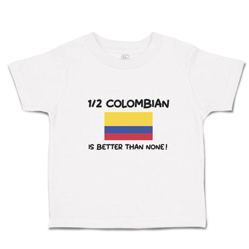 Cute Toddler Clothes 1 2 Colombian Is Better than None! Flag of Colombian Cotton