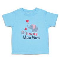 Toddler Clothes I Love My Mawmaw Elephants Love Towards Her Child with Hearts