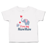 Toddler Clothes I Love My Mawmaw Elephants Love Towards Her Child with Hearts