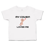 Toddler Clothes My Cousin Loves Me Toddler Shirt Baby Clothes Cotton