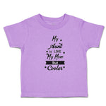 Toddler Clothes My Aunt Is like My Mom but Cooler Toddler Shirt Cotton