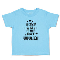 Toddler Clothes My Aunt Is like My Mom but Cooler Toddler Shirt Cotton