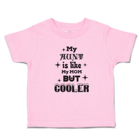 Toddler Clothes My Aunt Is like My Mom but Cooler Toddler Shirt Cotton