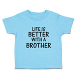 Cute Toddler Clothes Life Is Better with A Brother Toddler Shirt Cotton