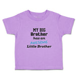 Toddler Clothes My Big Brother Has An Awesome Little Brother Toddler Shirt