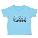 Toddler Clothes I Love My Daddy's Tattoos Toddler Shirt Baby Clothes Cotton