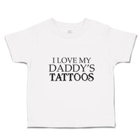 Toddler Clothes I Love My Daddy's Tattoos Toddler Shirt Baby Clothes Cotton