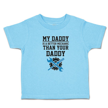 Cute Toddler Clothes My Daddy Is A Better Mechanic than Your Daddy Toddler Shirt