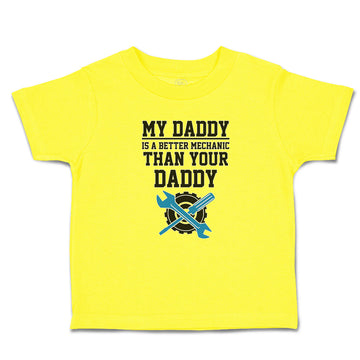 Cute Toddler Clothes My Daddy Is A Better Mechanic than Your Daddy Toddler Shirt