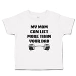 Cute Toddler Clothes My Mom Can Lift More than Your Dad Toddler Shirt Cotton