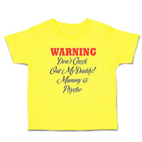 Cute Toddler Clothes Warning Don'T Check out My Daddy! Mummy Is Psycho Cotton