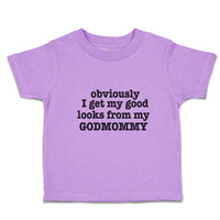 Toddler Clothes Obviously I Get My Good Looks from My Godmommy Toddler Shirt