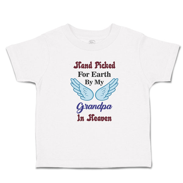 Toddler Clothes Hand Picked for Earth by My Grandpa in Heaven Toddler Shirt
