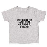 Toddler Clothes Hand Picked for Earth by My Grandpa in Heaven Toddler Shirt