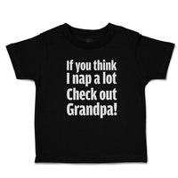 If You Think I Nap A Lot Check out Grandpa!