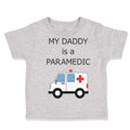 Toddler Clothes My Daddy Is A Paramedic Emt Dad Father's Day Funny Toddler Shirt