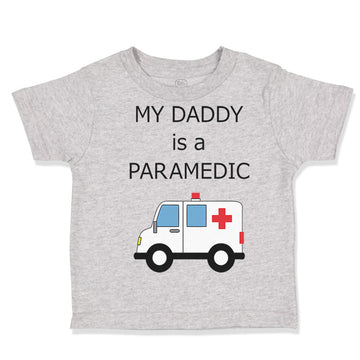 Toddler Clothes My Daddy Is A Paramedic Emt Dad Father's Day Funny Toddler Shirt