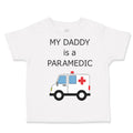 Toddler Clothes My Daddy Is A Paramedic Emt Dad Father's Day Funny Toddler Shirt