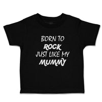 Born to Rock Just like My Mummy
