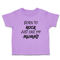 Toddler Clothes Born to Rock Just like My Mummy Toddler Shirt Cotton