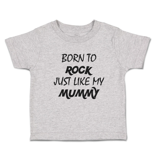 Toddler Clothes Born to Rock Just like My Mummy Toddler Shirt Cotton