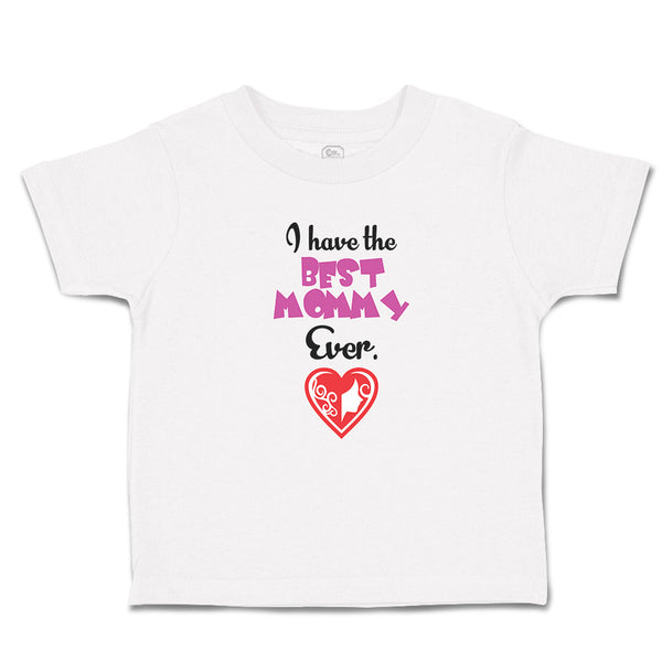 Toddler Clothes I Have The Best Mommy Ever. Toddler Shirt Baby Clothes Cotton