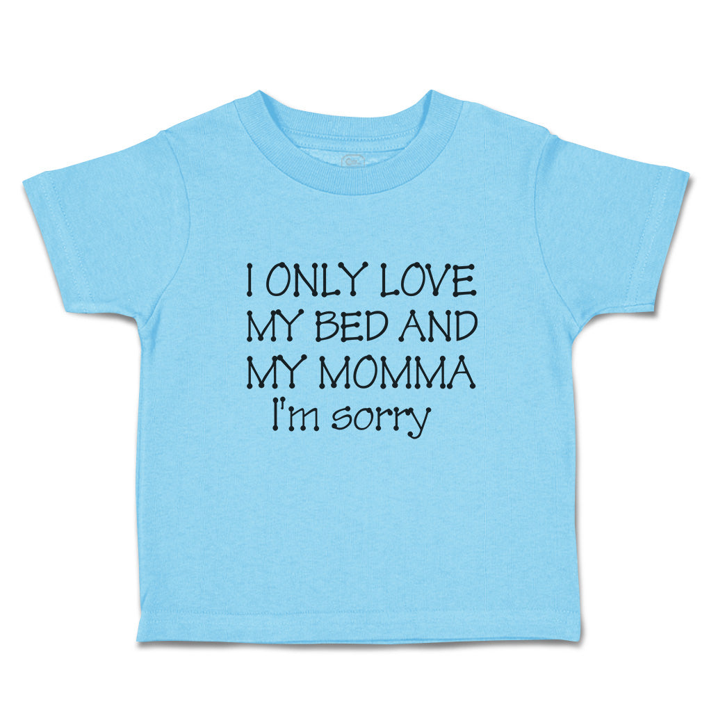 shirt i only love my bed and my momma