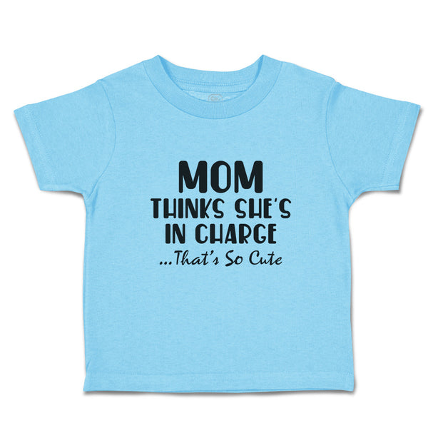 Toddler Clothes Mom Thinks She's in Charge That's Cute Toddler Shirt Cotton