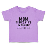 Toddler Clothes Mom Thinks She's in Charge That's Cute Toddler Shirt Cotton