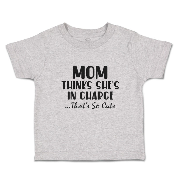 Toddler Clothes Mom Thinks She's in Charge That's Cute Toddler Shirt Cotton