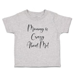 Toddler Clothes Mommy Is Crazy About Me! Toddler Shirt Baby Clothes Cotton
