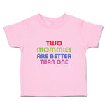 Toddler Clothes 2 Mommies Are Better than 1 Toddler Shirt Baby Clothes Cotton