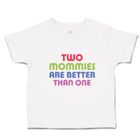 Toddler Clothes 2 Mommies Are Better than 1 Toddler Shirt Baby Clothes Cotton