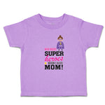Toddler Clothes Who Needs Super Heroes When I Have Mom! Toddler Shirt Cotton