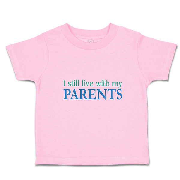 Toddler Clothes I Still Live with My Parents Toddler Shirt Baby Clothes Cotton