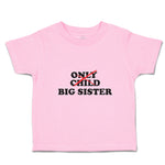 Toddler Girl Clothes Only Child Big Sister Toddler Shirt Baby Clothes Cotton